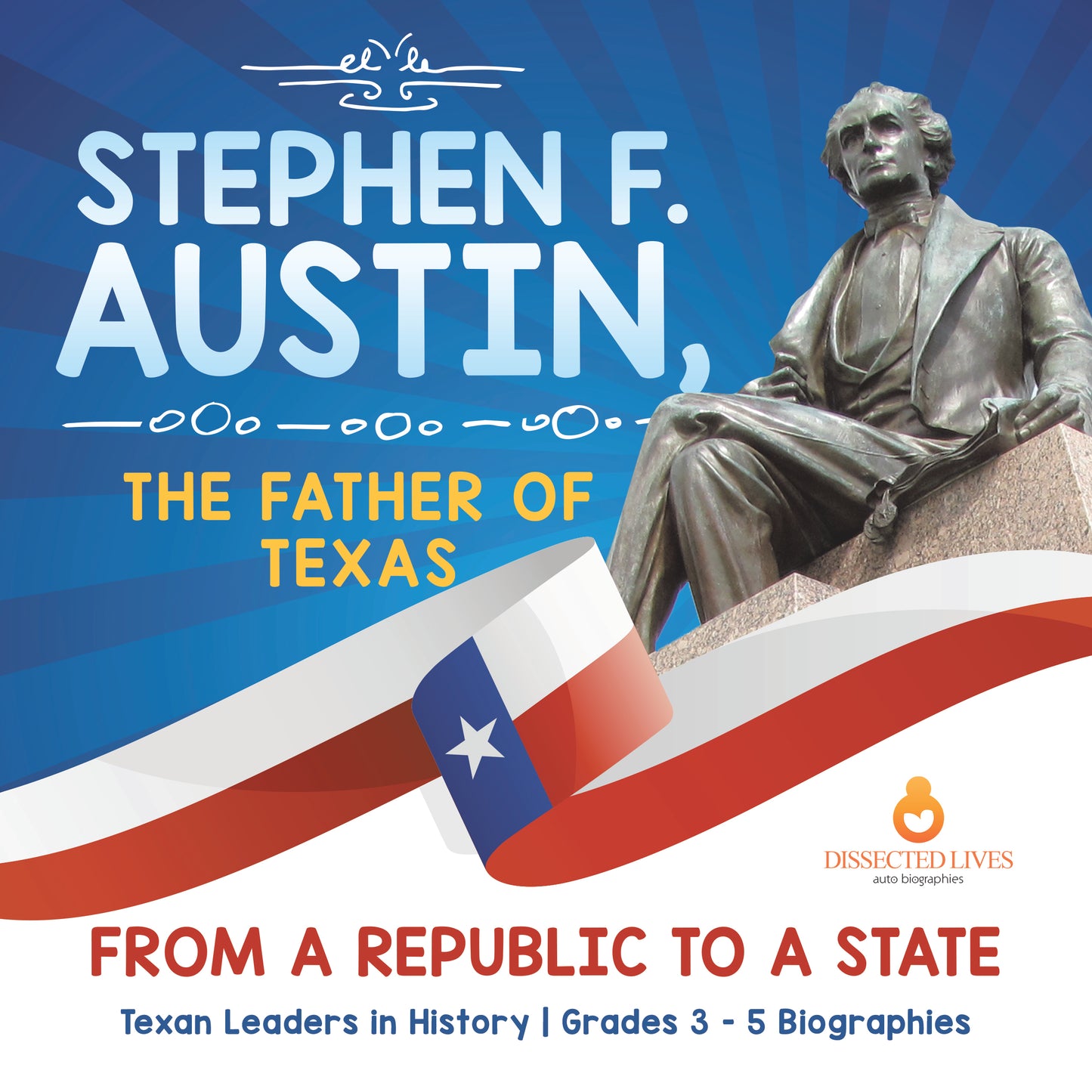 Stephen F. Austin, the Father of Texas | Gr 3 - 5 | Book