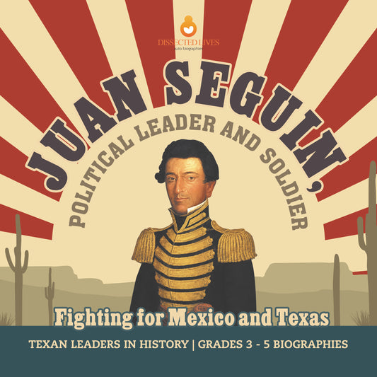 Juan Seguin, Political Leader and Soldier | Gr 3 - 5 | Book