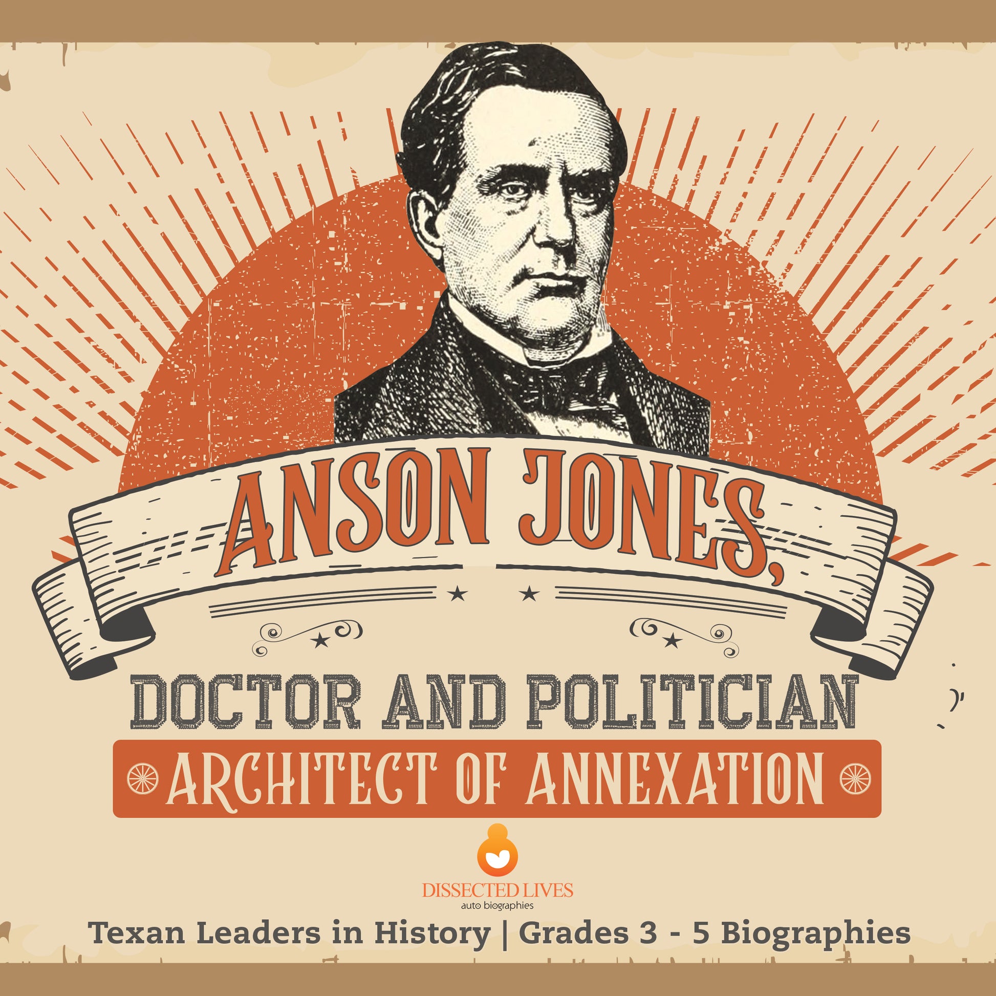 Anson Jones, Doctor and Politician | Gr 3 - 5 | Book