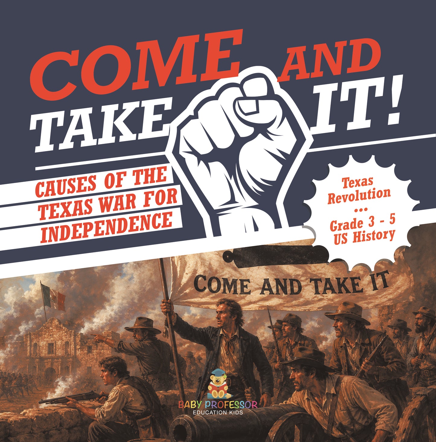 Come and Take It! | Texas Revolution | Gr 3 - 5 | Book
