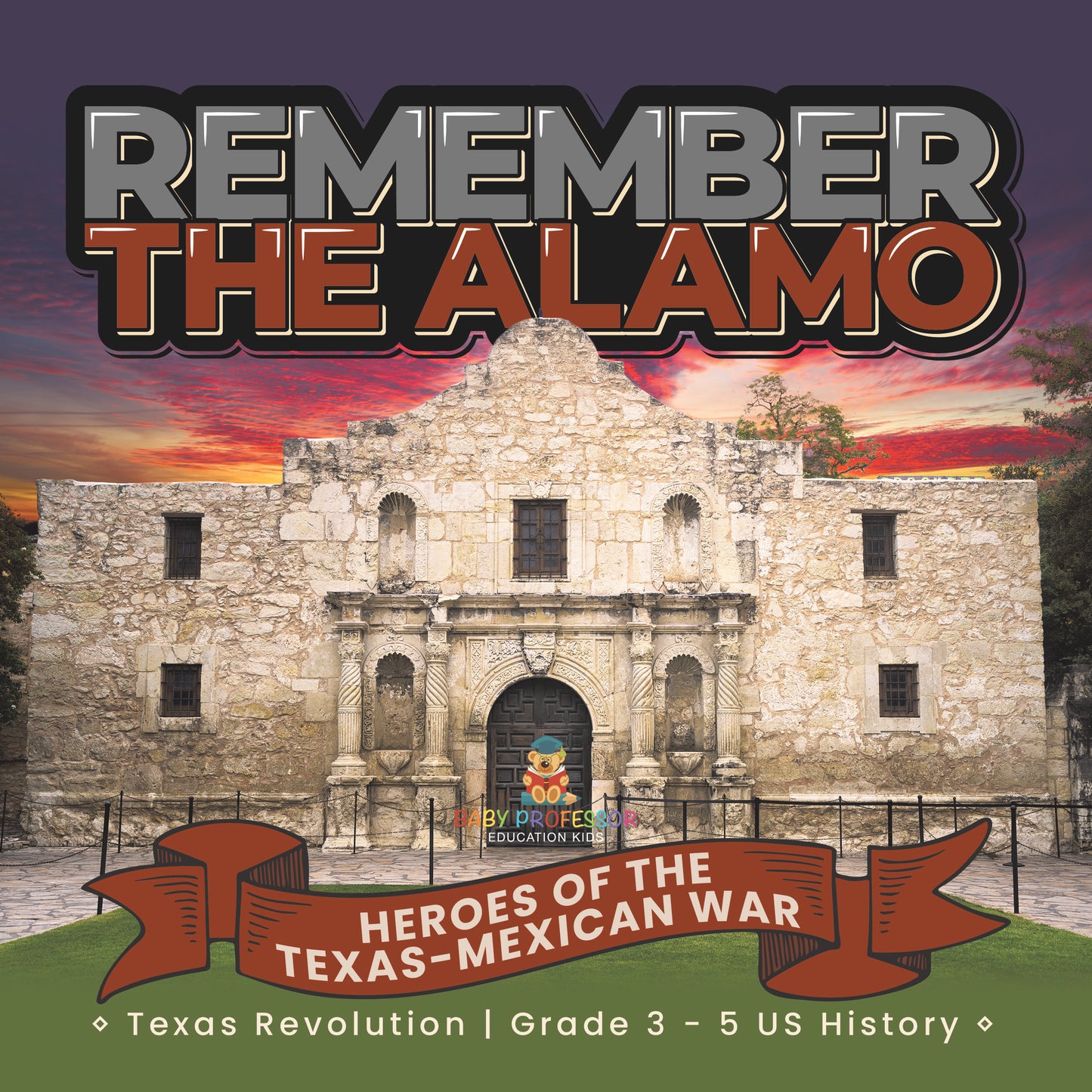 Remember the Alamo | Texas Revolution | Gr 3 - 5 | Book