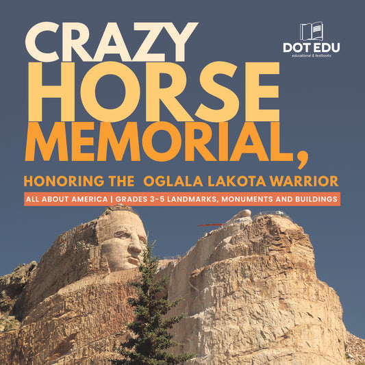Crazy Horse Memorial, Honoring the Oglala Lakota Warrior | Gr 3-5 | Book