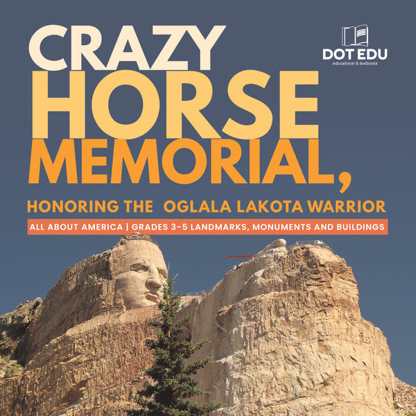 Crazy Horse Memorial, Honoring the Oglala Lakota Warrior | Gr 3-5 | Book