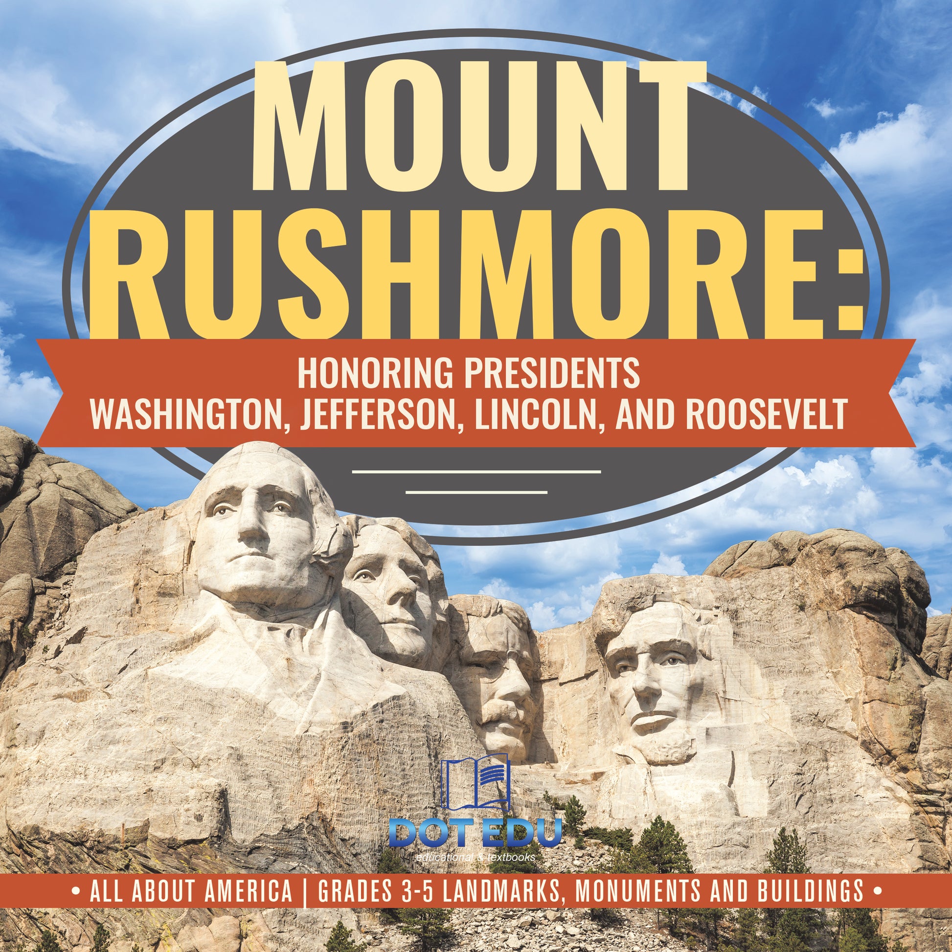 Mount Rushmore: Honoring Past US Presidents | Gr 3-5 | Book