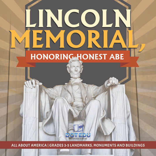 Lincoln Memorial, Honoring Honest Abe | Gr 3-5 | Book