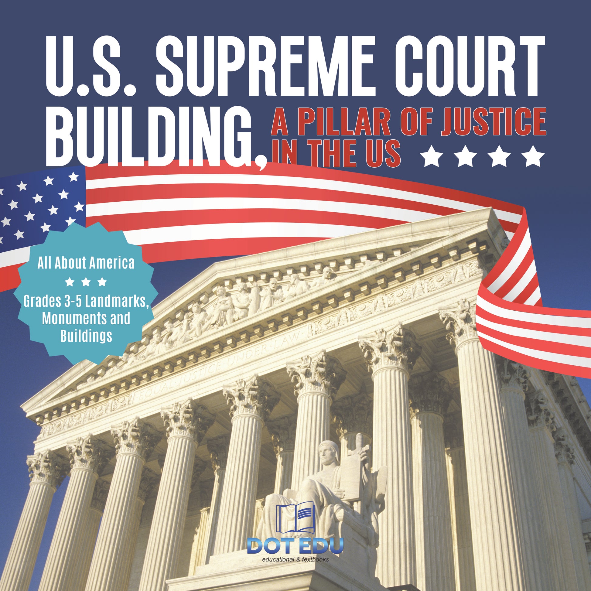 U.S. Supreme Court Building, A Pillar of Justice in the US | Gr 3-5 | Book