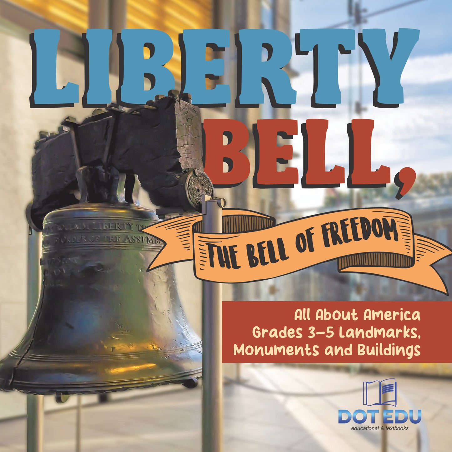 Liberty Bell, The Bell of Freedom | Gr 3-5 | Book