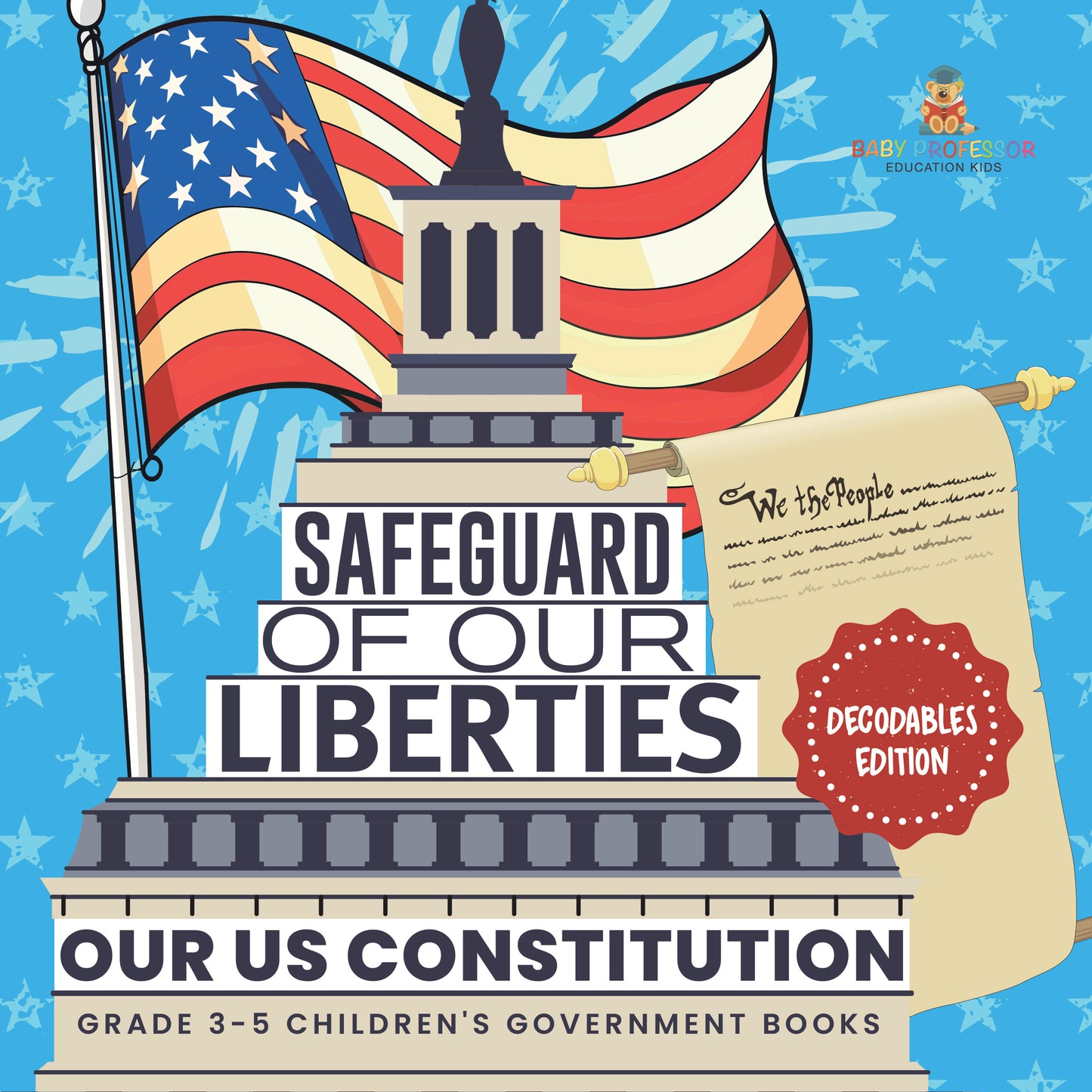 Safeguard of Our Liberties | Our US Constitution | Gr 3-5 | Book