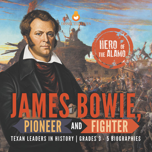 James Bowie, Pioneer and Fighter | Biographies for Kids | Gr 3 - 5