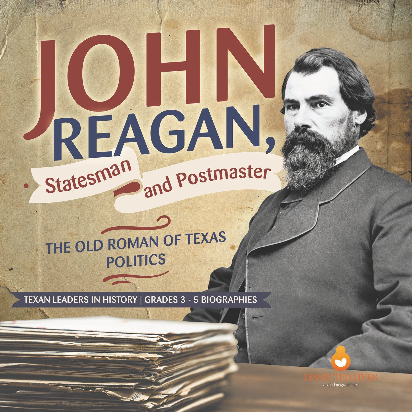 John Reagan, Statesman and Postmaster | Biographies for Kids | Gr 3 - 5