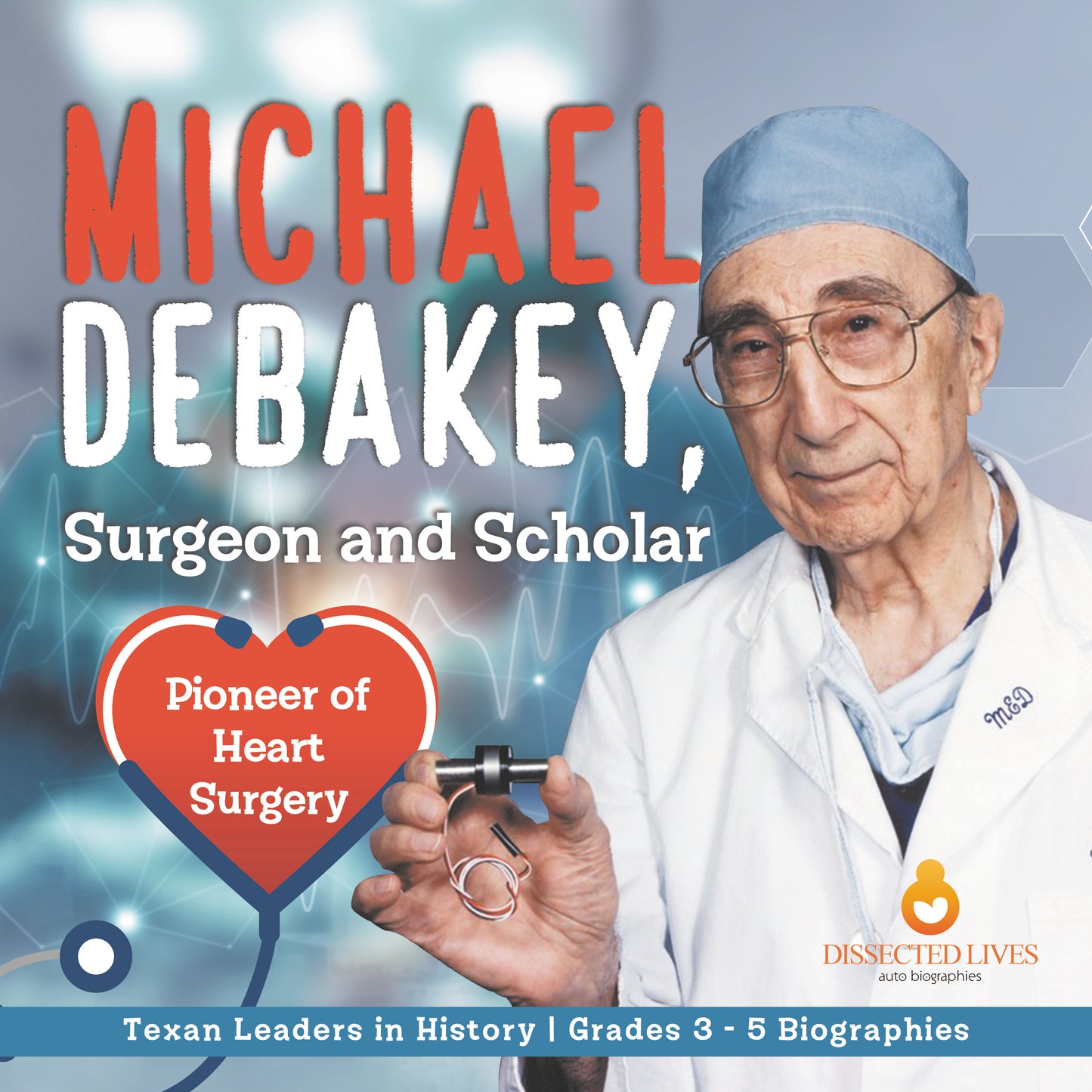 Michael DeBakey, Surgeon and Scholar | Biographies for Kids | Gr 3 - 5
