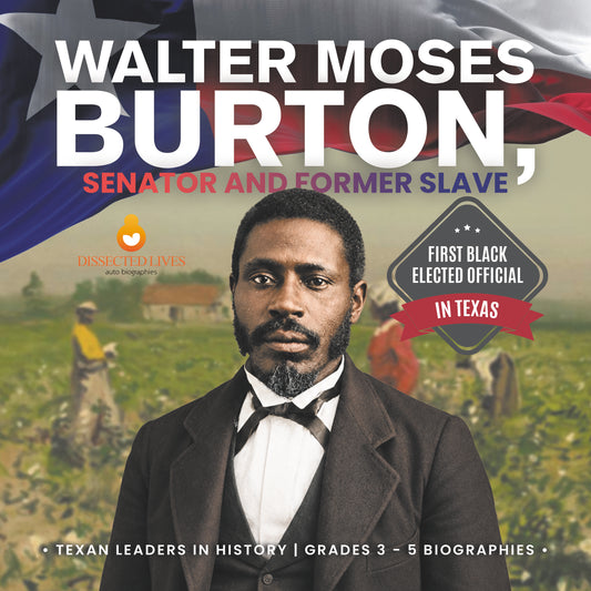 Walter Moses Burton, Senator and Former Slave | Biographies for Kids | Gr 3 - 5