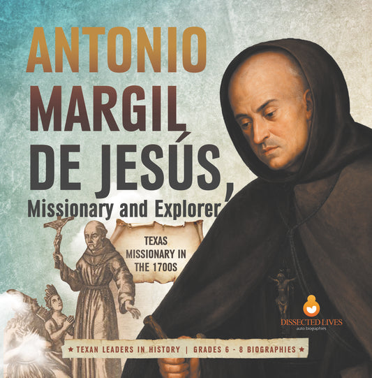 Antonio Margil de Jesús, Missionary and Explorer | Biographies for Kids | Gr 6 - 8