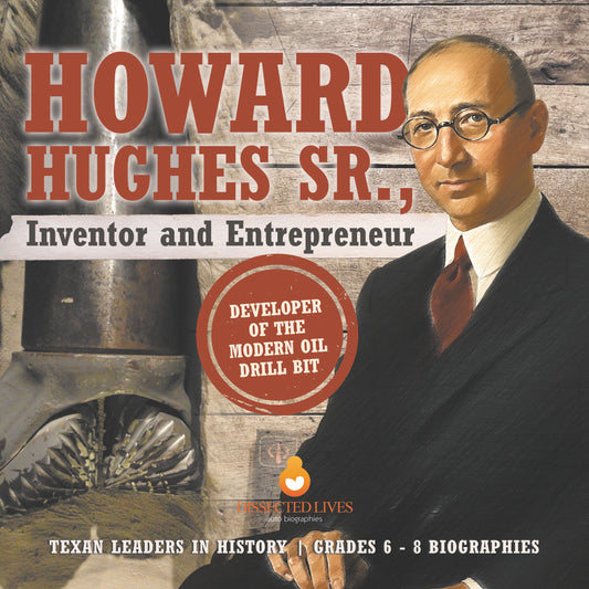 Howard Hughes Sr., Inventor and Entrepreneur | Biographies for Kids | Gr 6 - 8