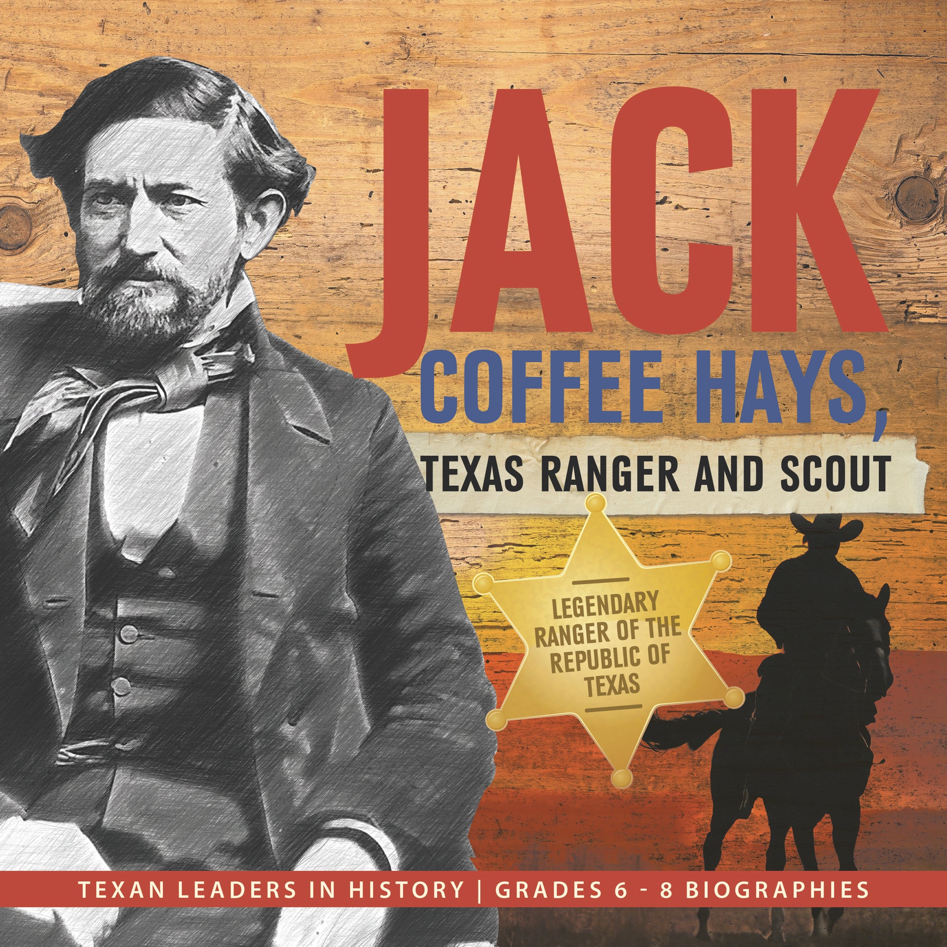 Jack Coffee Hays, Texas Ranger and Scout | Biographies for Kids | Gr 6 - 8