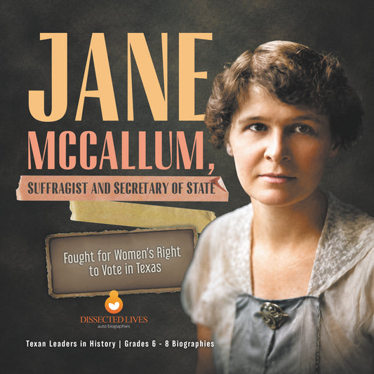 Jane McCallum, Suffragist and Secretary of State | Fought for Women’s Right to Vote in Texas | Texan Leaders in History | Grades 6 - 8 Biographies