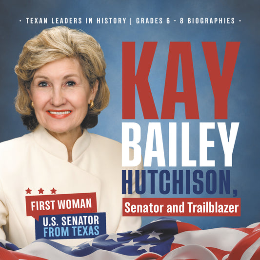 Kay Bailey Hutchison, Senator and Trailblazer | First Woman U.S. Senator from Texas | Texan Leaders in History | Grades 6 - 8 Biographies