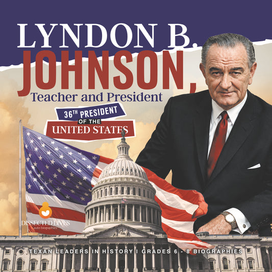 Lyndon B. Johnson, Teacher and President | 36th President of the United States | Texan Leaders in History | Grades 6 - 8 Biographies