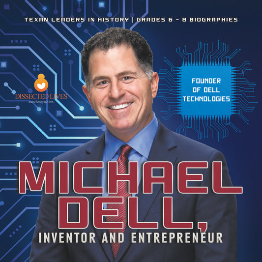 Michael Dell, Inventor and Entrepreneur | Founder of Dell Technologies | Texan Leaders in History | Grades 6 - 8 Biographies