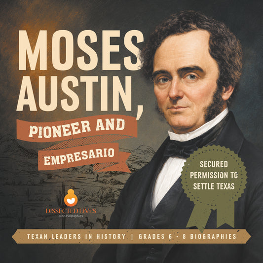 Moses Austin, Pioneer of Texas, Biographies for Kids Book | STEM K-12