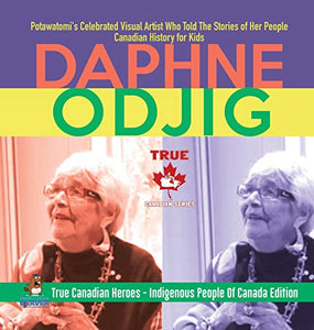 Daphne Odjig - Potawatomi's Celebrated Visual Artist Who Told The Stories of Her People - Canadian History for Kids - True Canadian Heroes - Indigenous People Of Canada Edition