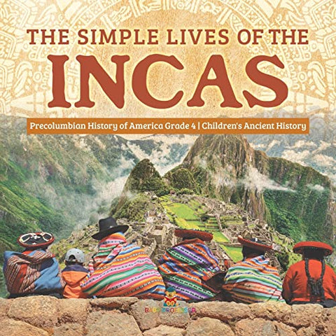 Image of The Simple Lives of the Incas | Precolumbian History of America Grade 4 | Children's Ancient History