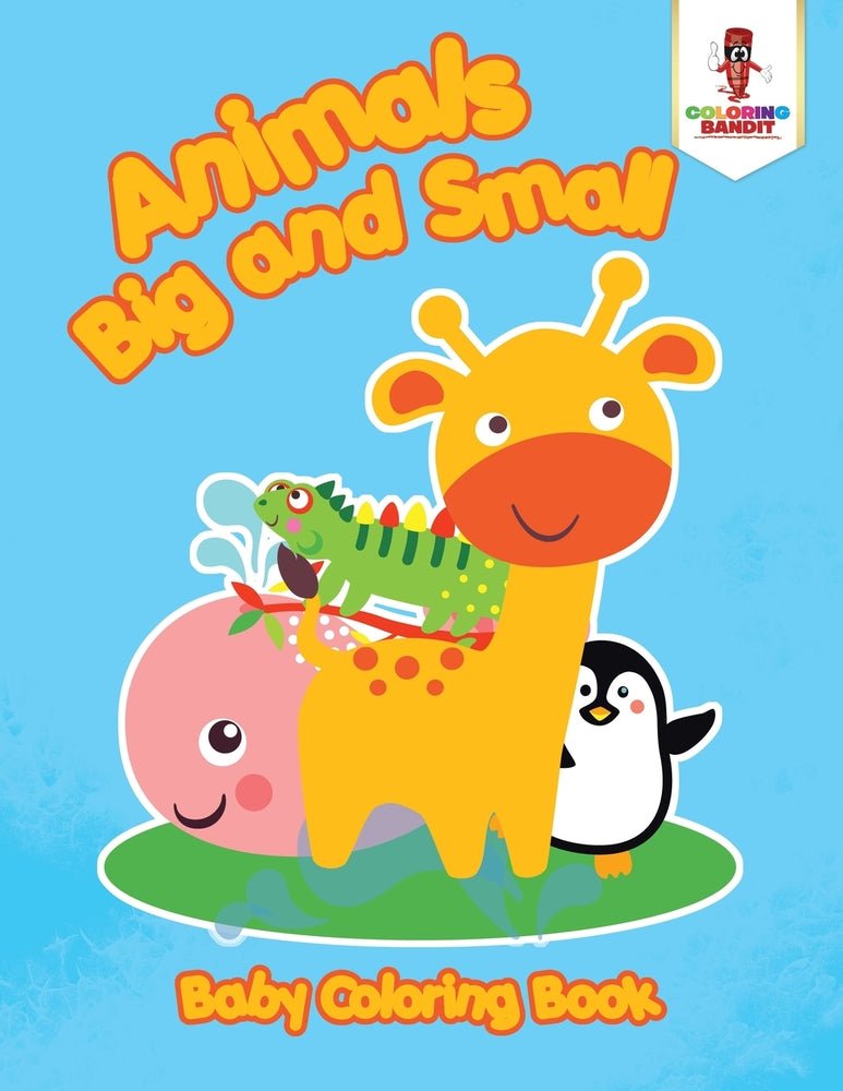 Animals Big and Small : Baby Coloring Book