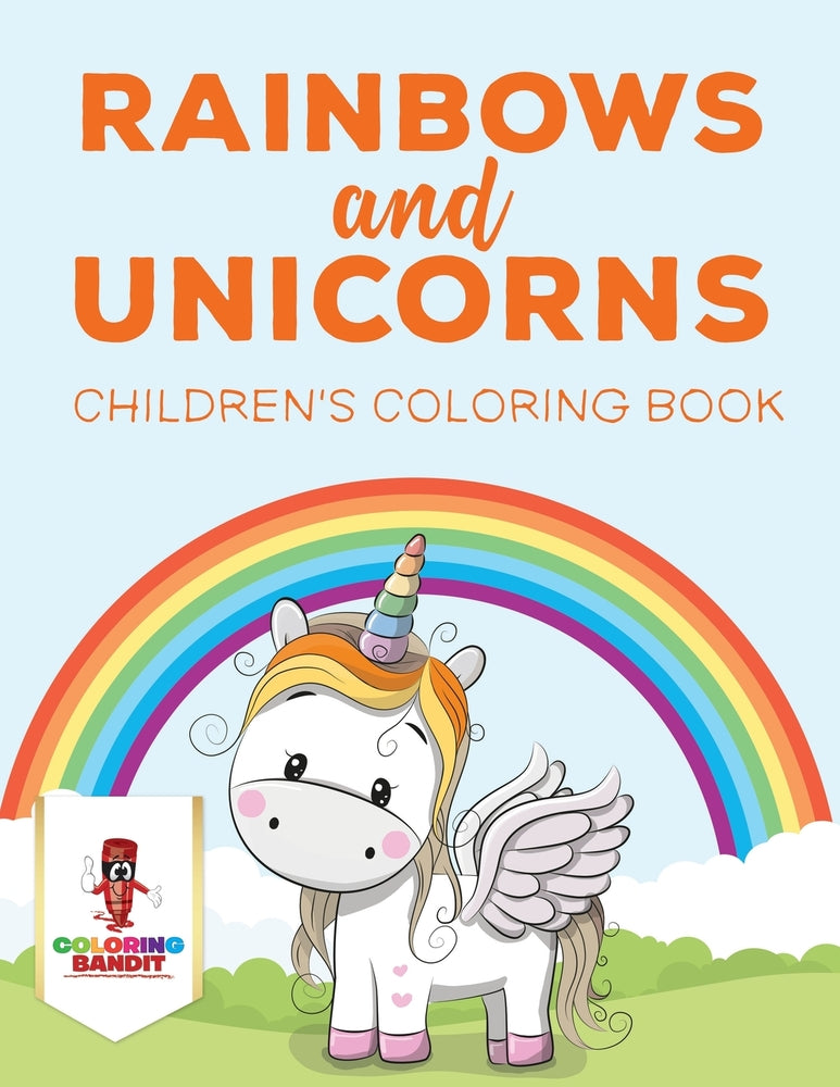 Rainbows and Unicorns : Children's Coloring Book