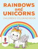 Rainbows and Unicorns : Childrens Coloring Book