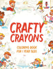 Crafty Crayons : Coloring Book for 1 Year Olds