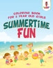 Summertime Fun : Coloring Book for 2 Year Old Girls
