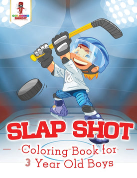 Slap Shot : Coloring Book for 3 Year Old Boys