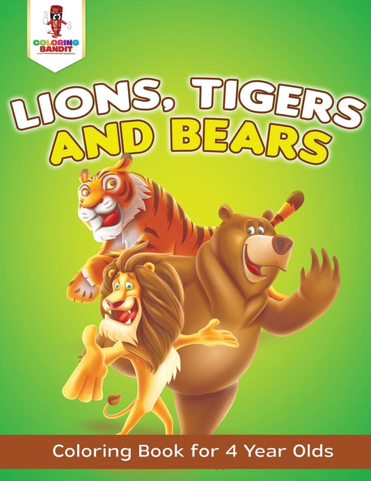 Lions, Tigers and Bears : Coloring Book for 4 Year Olds