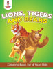 Lions Tigers and Bears : Coloring Book for 4 Year Olds