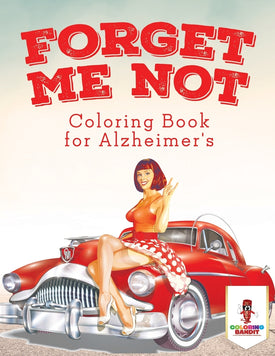 Forget Me Not : Coloring Book for Alzheimers