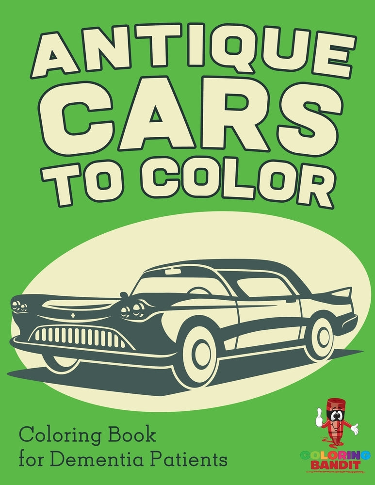 Antique Cars to Color : Coloring Book for Dementia Patients