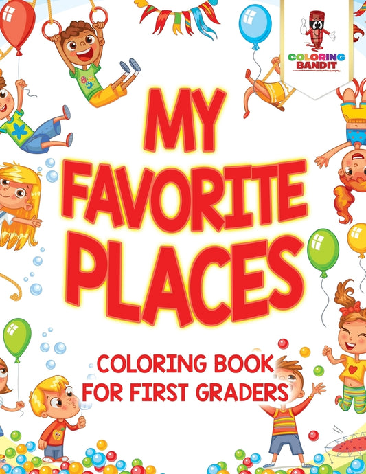 My Favorite Places : Coloring Book for First Graders