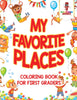 My Favorite Places : Coloring Book for First Graders