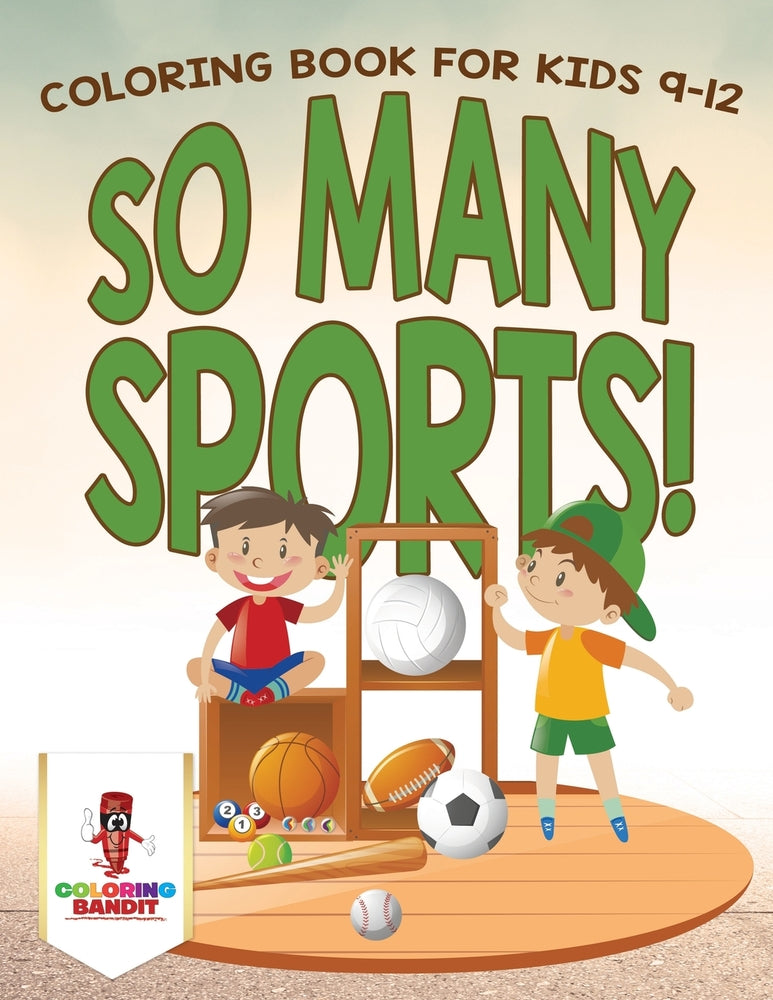 So Many Sports! : Coloring Book for Kids 9-12