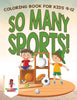 So Many Sports! : Coloring Book for Kids 9-12