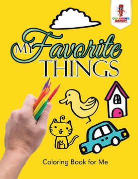 My Favorite Things : Coloring Book for Me