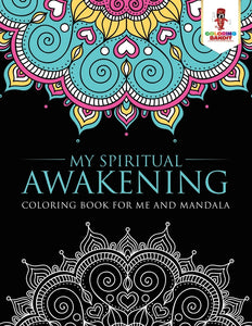 My Spiritual Awakening : Coloring Book for Me And Mandala