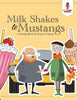 Milk Shakes to Mustangs : Coloring Book for Senior Citizens
