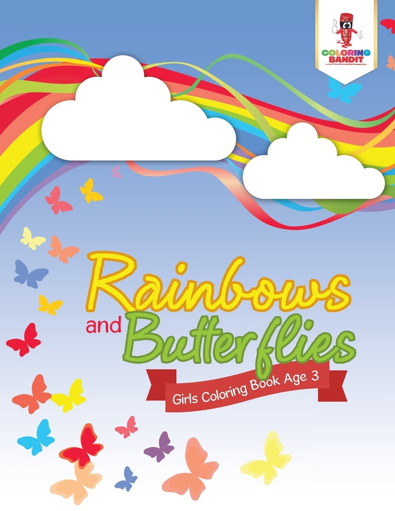 Rainbows and Butterflies : Girls Coloring Book Age 3