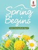 Spring Begins : Girls Coloring Book Age 5