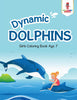 Dynamic Dolphins : Girls Coloring Book Age 7