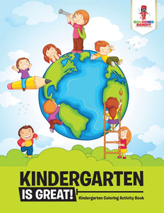 Kindergarten is Great! : Kindergarten Coloring Activity Book