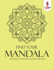 Find Your Mandala : Mandala Coloring Book for Kids