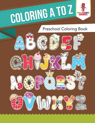 Coloring A to Z : Preschool Coloring Book