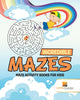 Incredible Mazes : Maze Activity Books for Kids
